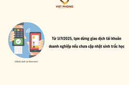 Từ 1/7, tạm dừng giao dịch tài khoản doanh nghiệp nếu chưa cập nhật sinh trắc học